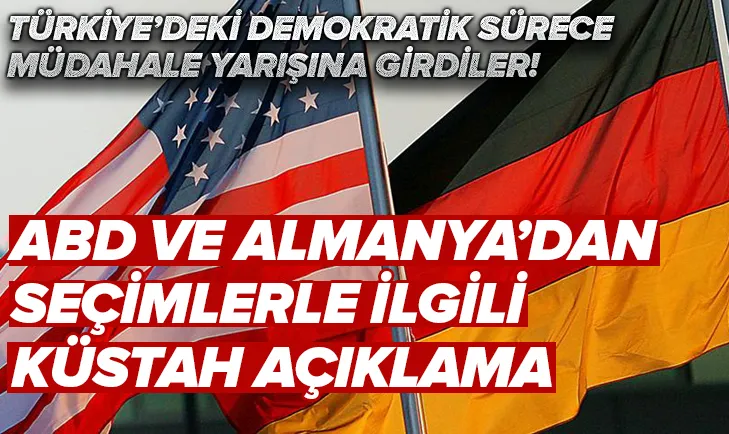 ABD ve Almanyadan küstah açıklama
