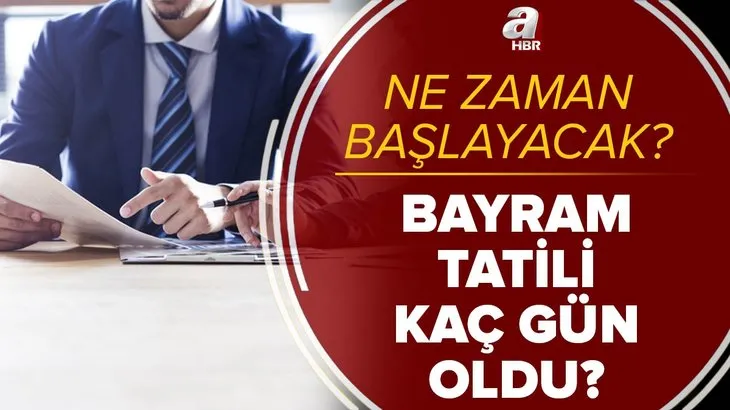 Bayram tatili genelgesi son dakika: Kamuda bayram tatili kaç gün oldu? 9 gün mü? Bayram tatili ne zaman başlıyor?