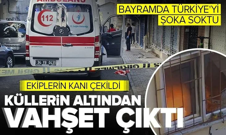 İstanbul’da yangın çıkan evden vahşet çıktı! Baba kızını boğarak öldürüp intihara teşebbüs etti