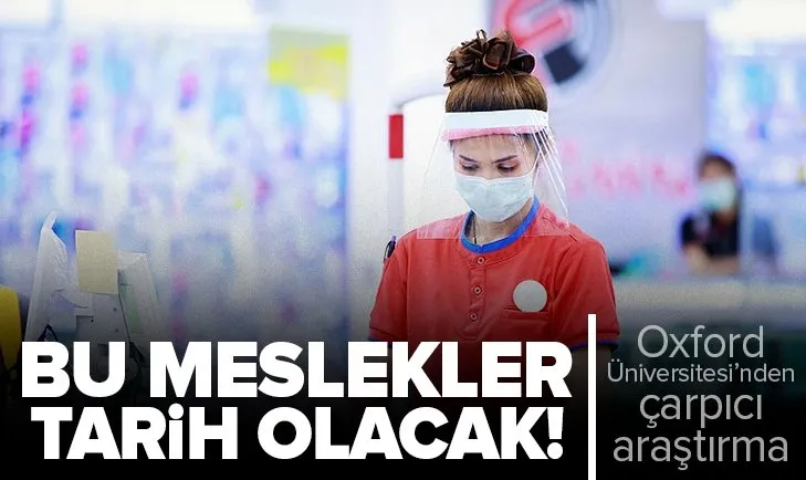 Oxford Üniversitesi’nden çarpıcı araştırma: 10 yıl sonra bu meslekler tarih olacak!