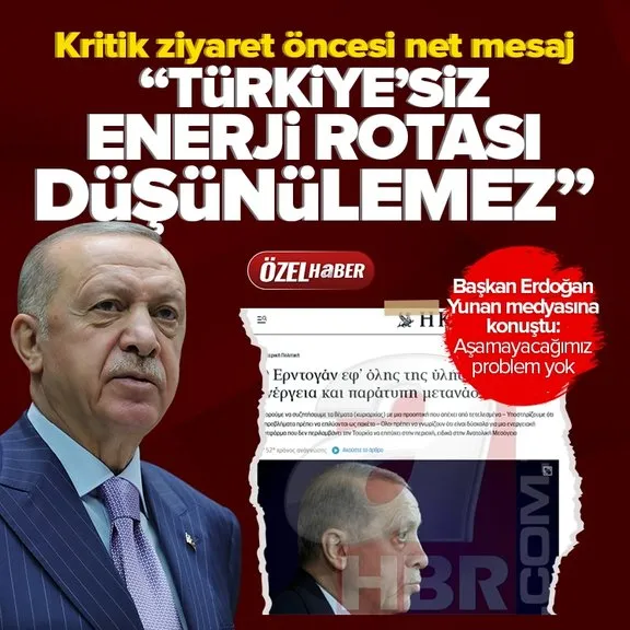Başkan Erdoğan’dan Yunan medyasına flaş mesajlar: Akdeniz’de enerji rotası, kıta sahanlığı ve adalar meselesi...