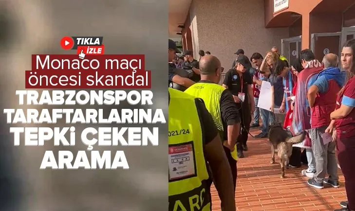 Monaco maçı öncesi Fransız polisinden Trabzonspor taraftarlarına tepki çeken arama