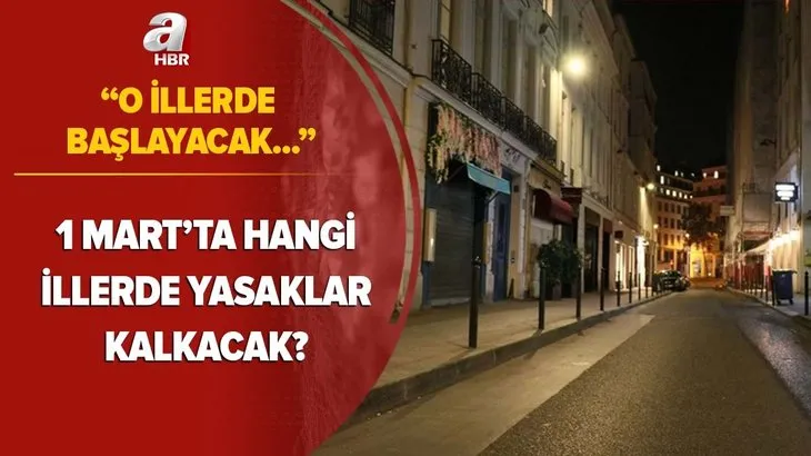 O illerde başlayacak 1 Mart’ta hangi illerde yasaklar kalkacak? 65 yaş üstü ve 20 yaş altı sokağa çıkma yasağı...