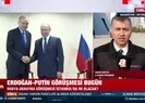 Erdoğan - Putin görüşmesi bugün