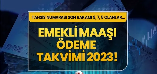 EMEKLİ MAAŞI ÖDEME TARİHLERİ EYLÜL 2023 | SSK, 4A, 4B maaş takvimi! Tahsis numarası son rakamı 9, 7, 5 olanlar...