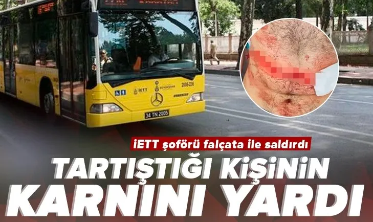 Tartıştığı şoförün karnını yardı! İETT şoförü dehşet saçtı