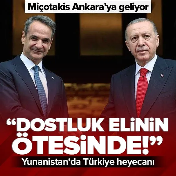 Komşuda Türkiye heyecanı! Yunanistan Miçotakis’in Ankara ziyaretini bekliyor! Başkan Erdoğan’ın o sözlerine flaş değerlendirme