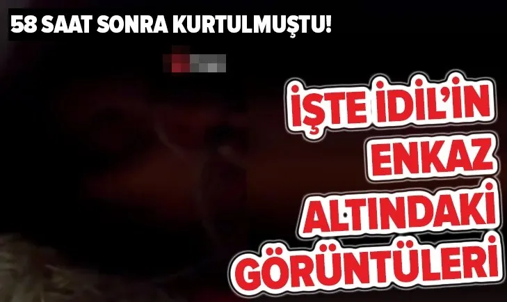 58 saat sonra kurtarılan İdil’in enkaz altındaki görüntüleri ortaya çıktı