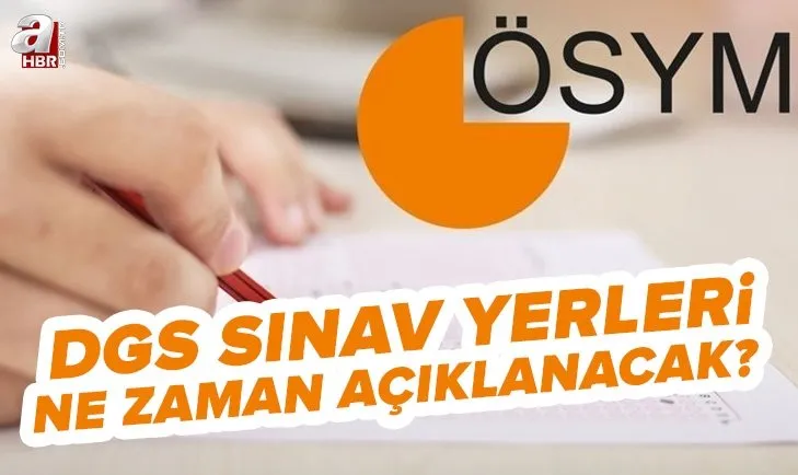 DGS sınav yerleri ne zaman açıklanacak? 2022 DGS sınav giriş belgesi ne zaman yayınlanacak? ÖSYM son açıklamalar...