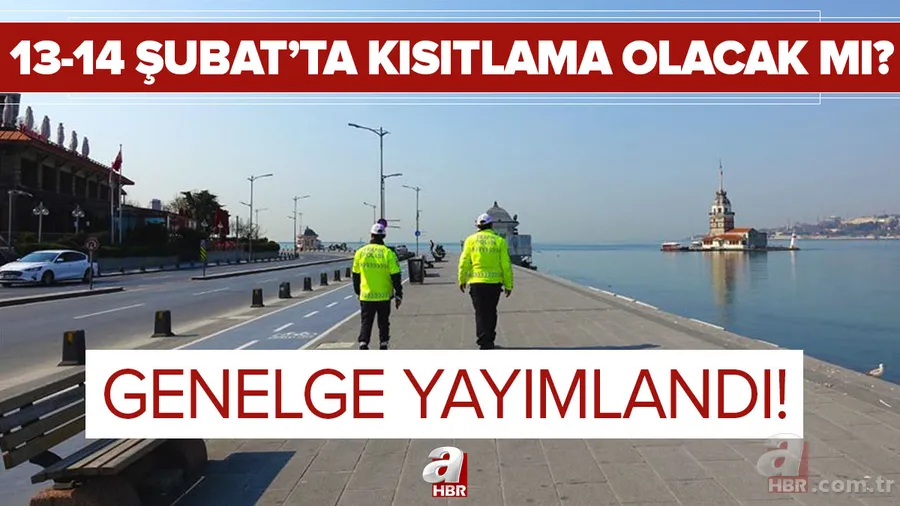 Genelge yayımlandı! 13-14 Şubat'ta sokağa çıkma yasağı var mı? Bu hafta sonu kısıtlama olacak mı? Detaylar açıklandı 1