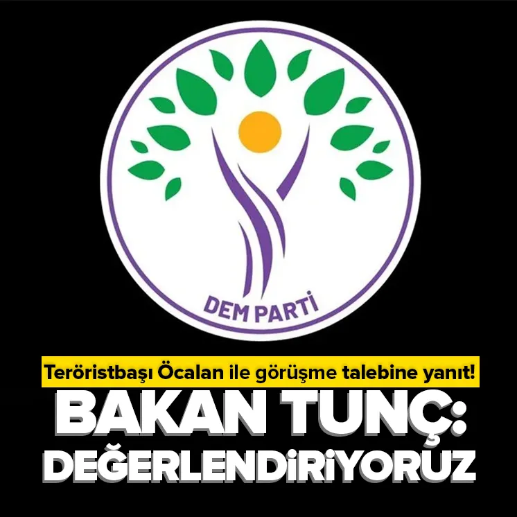 Bakan Tunçtan DEMin dilekçesine ilişkin açıklama
