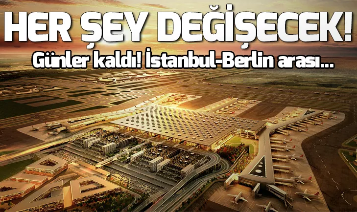 İstanbul Yeni Havalimanı için geri sayım! Bizi neler bekliyor?