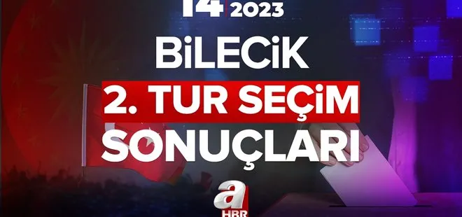 BİLECİK SEÇİM SONUÇLARI 2023! 28 Mayıs Pazar 2. Tur Cumhurbaşkanı seçim sonuçları! Başkan Erdoğan, Kılıçdaroğlu oy oranları yüzde kaç?