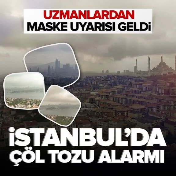 İstanbul’da çöl tozu alarmı verildi! Görüş mesafesi düştü! Uzmanlardan maske uyarısı