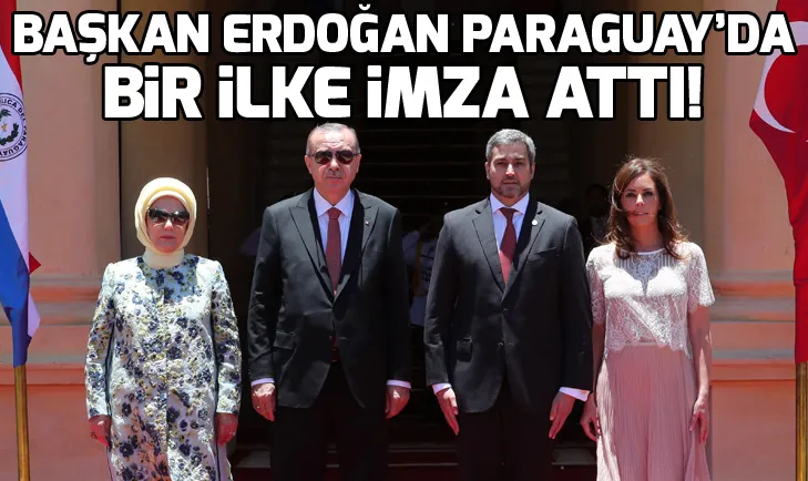 Başkan Erdoğan, Paraguayda bir ilke imza attı