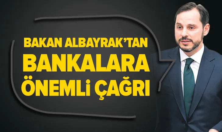 Son dakika: Hazine ve Maliye Bakanı Berat Albayraktan bankalara flaş çağrı!