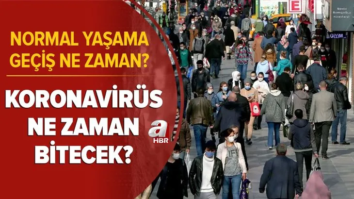 Kritik açıklama:  Koronavirüs ne zaman bitecek? Normal yaşama geçiş için tarih verildi! Vakalarda kalıcı düşüş...