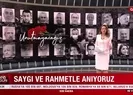 Saygı ve rahmetle anıyoruz