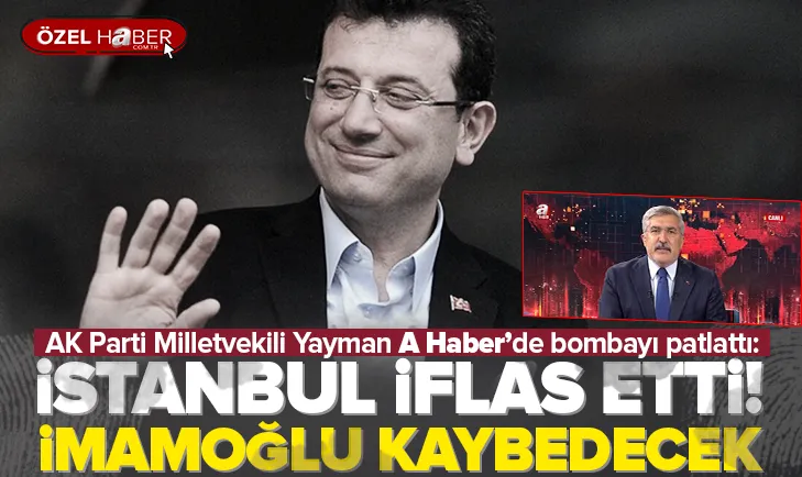 İstanbul iflas etti! İmamoğlu kaybedecek...