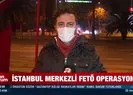 İstanbul merkezli 33 ilde dev FETÖ operasyonu