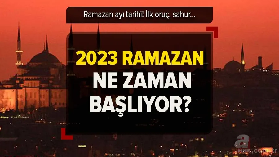 Ramazan ne zaman başlıyor? İlk oruç hangi gün tutulacak, sahura ne zaman kalkılacak? 2023 İMSAKİYE 1