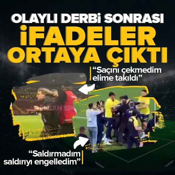 Galatasaray - Fenerbahçe derbisi sonrası Emre Kartal, Ertuğrul Karanlık ve Hulusi Belgü’nün ifadeleri ortaya çıktı: Saçını çekmedim elime takıldı