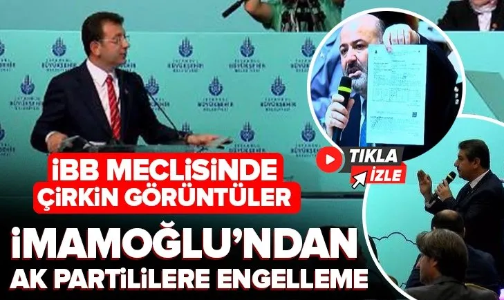 İBB Meclisi’nde Ekrem İmamoğlu’ndan AK Partililere engelleme!