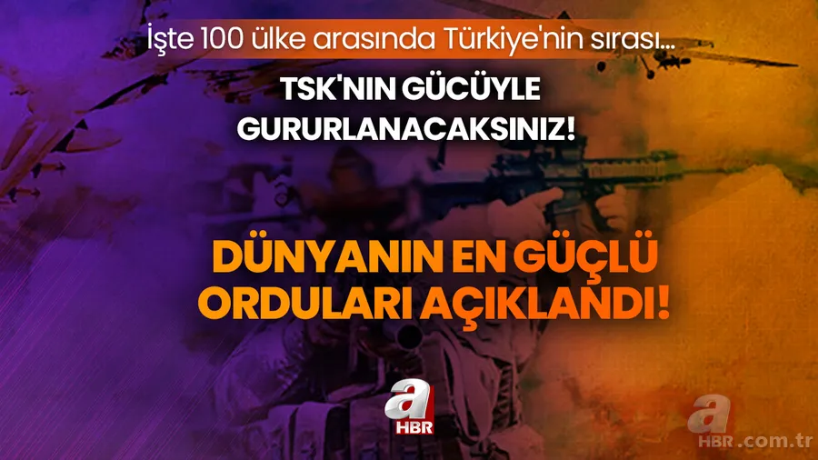 TSK'nın gücüyle gururlanacaksınız! Dünyanın en güçlü orduları açıklandı! İşte 100 ülke arasında Türkiye'nin sırası... 1