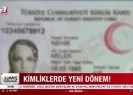 Kimliklerde yeni dönem!