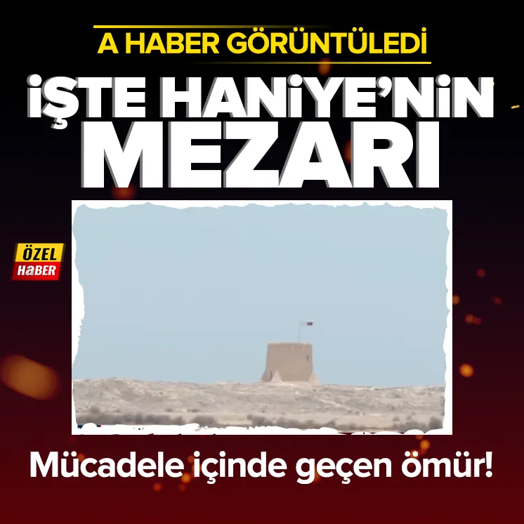 A Haber İsmail Haniye’nin mezarını görüntüledi