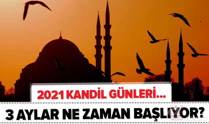 Diyanet takvimi: 3 ayların başlangıcı ne zaman? 2021 kandil günleri ne zaman? Ramazan ayı ve Kurban Bayramı... 1