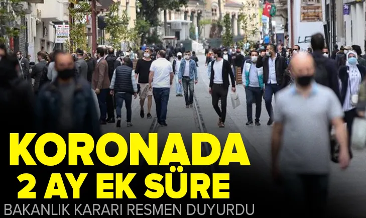 Koronada yeni karar! 2 ay uzatıldı