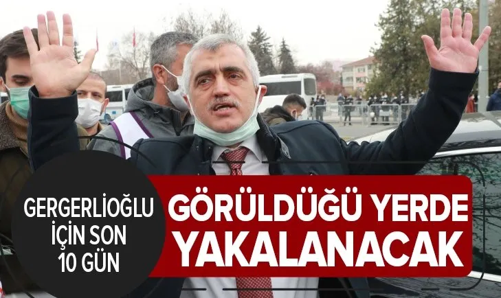 Son dakika | Ömer Faruk Gergerlioğlu için son 10 gün! Eğer teslim olmazsa görüldüğü yerde yakalanacak