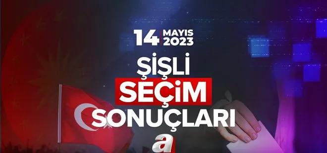 İstanbul ilçeleri Cumhurbaşkanı ve 28. Dönem Milletvekili Genel Seçimi sonuçları ve oy oranları! 14 MAYIS ŞİŞLİ SEÇİM SONUÇLARI!