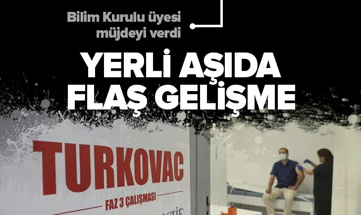 Bilim Kurulu üyesinden yerli koronavirüs aşısı TURKOVAC için müjde