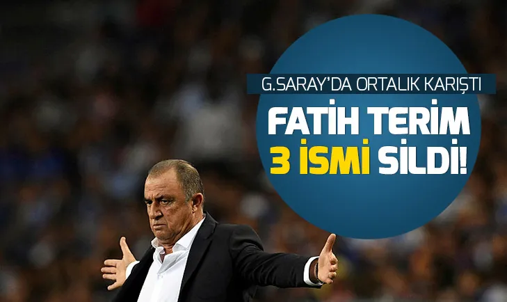 G.Sarayda ortalık karıştı! Fatih Terim 3 ismi sildi...