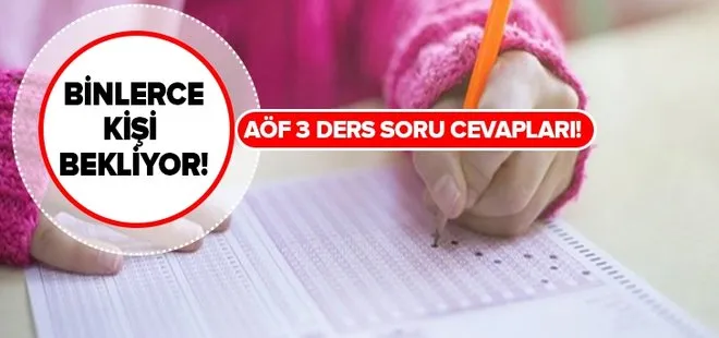 AÖF 3 ders sınavı soruları cevapları yayınlandı mı? AÖF 3 ders soruları ne zaman yayınlanacak?