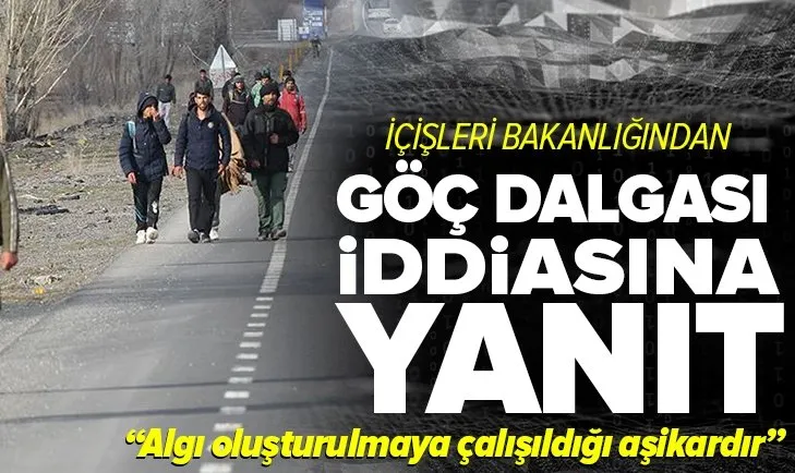 Son dakika: İçişleri Bakanlığından göç dalgası iddiasına yanıt: Algı oluşturulmaya çalışıldığı aşikar
