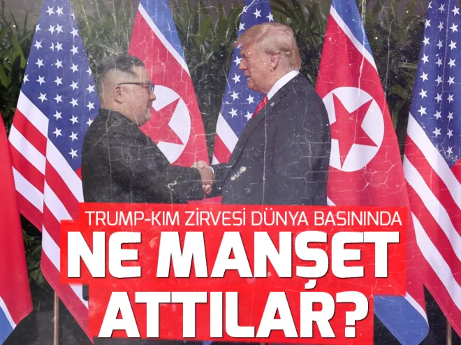 Trump - Kim zirvesi dünya basınında
