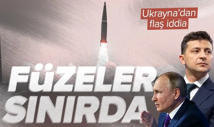 Ukrayna’dan flaş Rusya iddiası! Sınırımıza İskender-M füze sistemleri kurdular