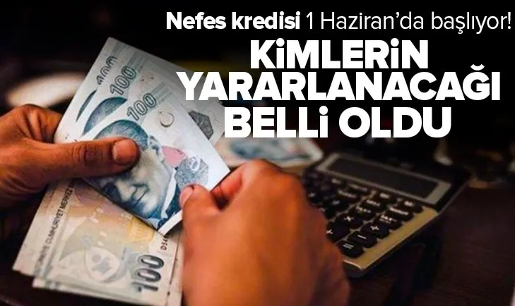 Kimlerin yararlanacağı belli oldu! ’Nefes kredisi’ 1 Haziran’da başlıyor!