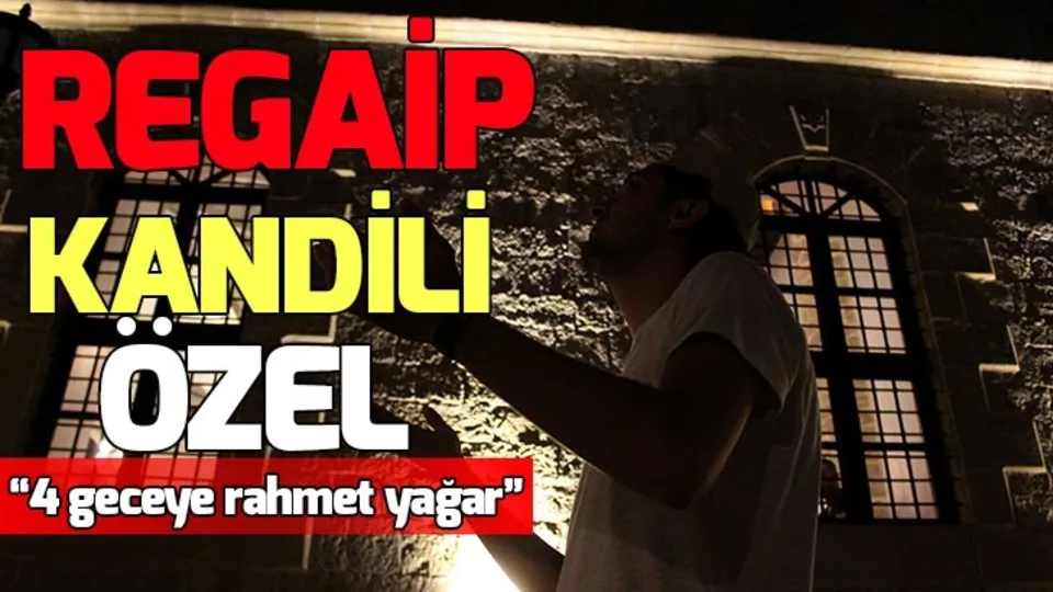 Regaip Kandili nasıl dua edilmeli? Nihat Hatipoğlu’ndan özel Regaip Kandili duası TIKLA İZLE