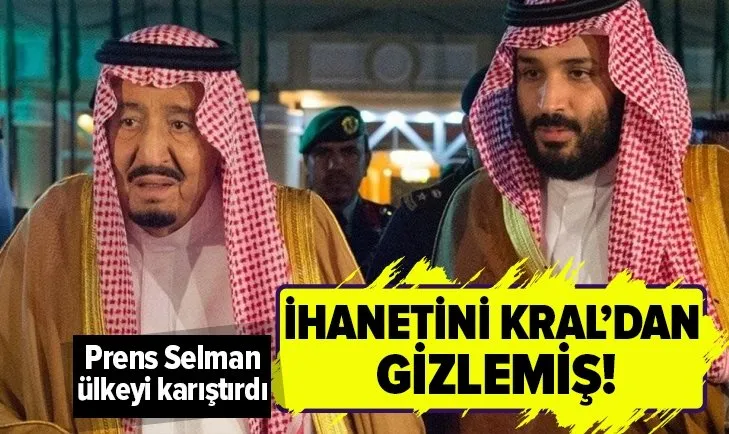 Ortalığı karıştıran iddia! Prens Selman ihanetini babasından gizlemiş