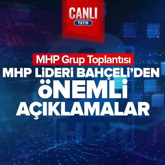 MHP lideri Bahçeli’den partisinin grup toplantısında önemli açıklamalar