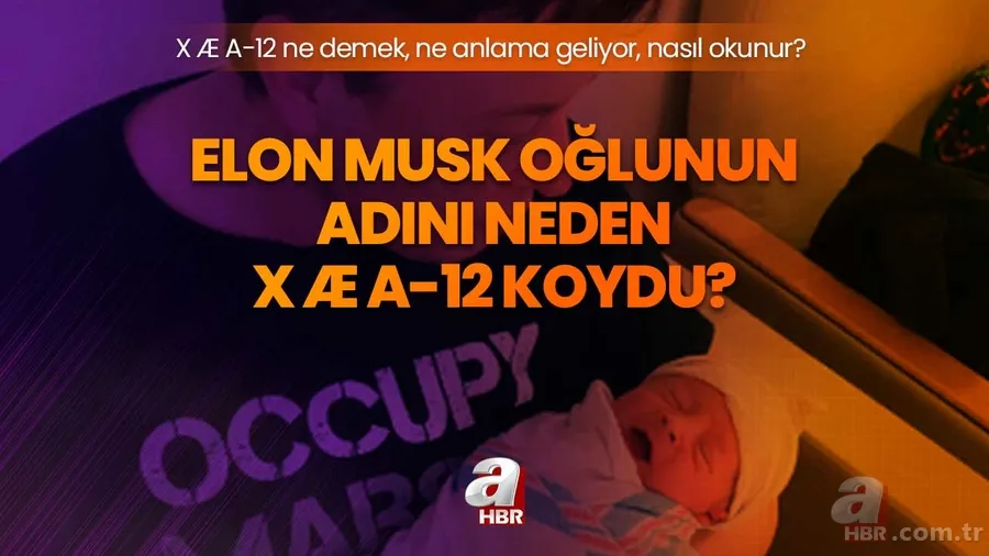 X Æ A-12 ne demek, ne anlama geliyor, nasıl okunur? Elon Musk oğlunun adını neden X Æ A-12 koydu? 1