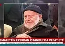 Erbakanın kardeşi hayatını kaybetti