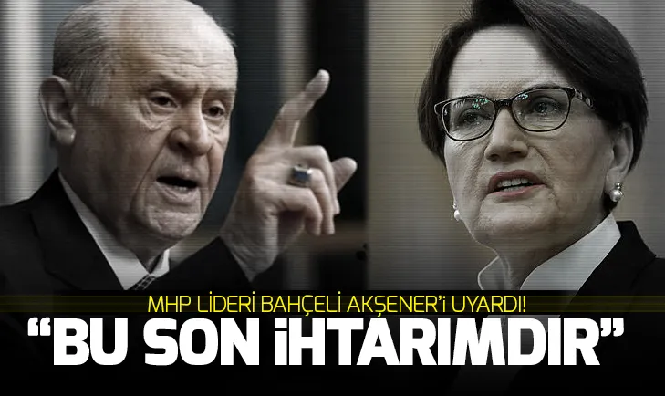 MHP lideri Bahçeli Meral Akşeneri uyardı: Bu hanımefendiye son ihtarımdır