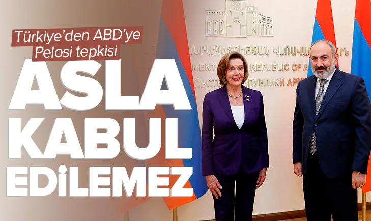 Türkiye’den ABD’li Pelosi’ye sert tepki!