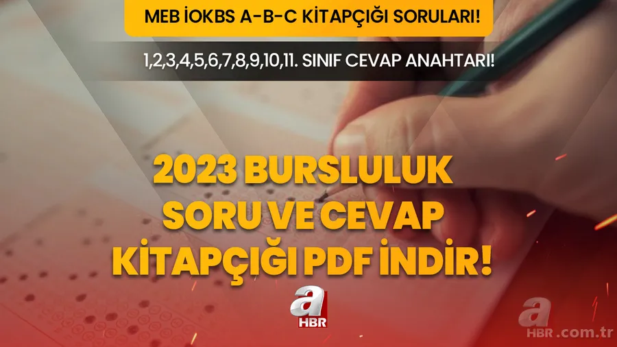 Bursluluk 1,2,3,4,5,6,7,8,9,10,11. sınıf SORU KİTAPÇIĞI VE CEVAP ANAHTARI GÖRÜNTÜLEME PDF İNDİR! İOKBS 2023 A - B - C kitapçığı soruları ve cevapları meb.gov.tr! 1