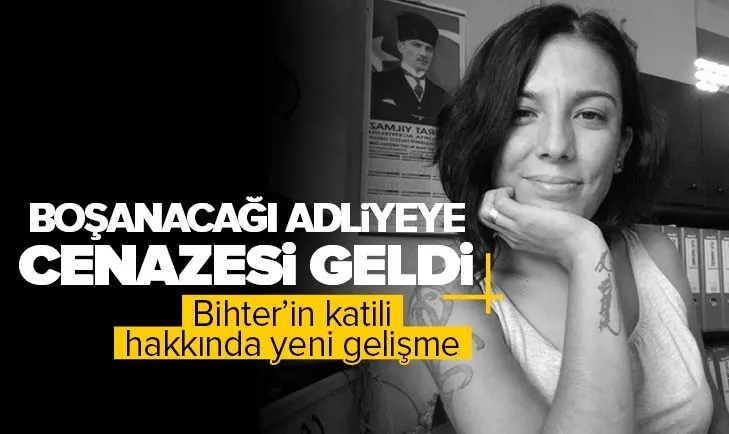 İzmir’de kadın cinayeti | Boşanacağı adliyeye cenazesi geldi! Bihter’in katili hakkında yeni gelişme